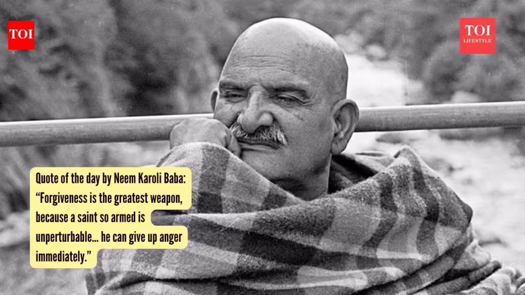 Quote of the day by Neem Karoli Baba: “Forgiveness is the greatest weapon, because a saint so armed is unperturbable… he can give up anger immediately.”