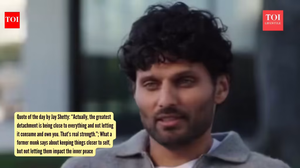 Quote of the day by Jay Shetty: “Actually, the greatest detachment is being close to everything and not letting it consume and own you. That’s real strength.”; What a former monk says about keeping things closer to self, but not letting them impact the inner peace