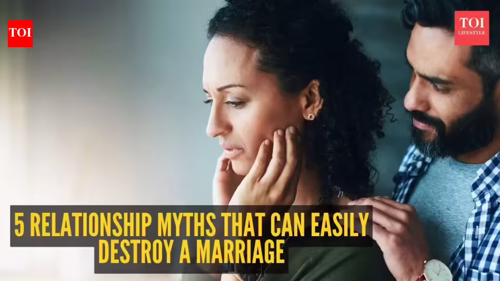 5 relationship myths that can easily destroy a marriage